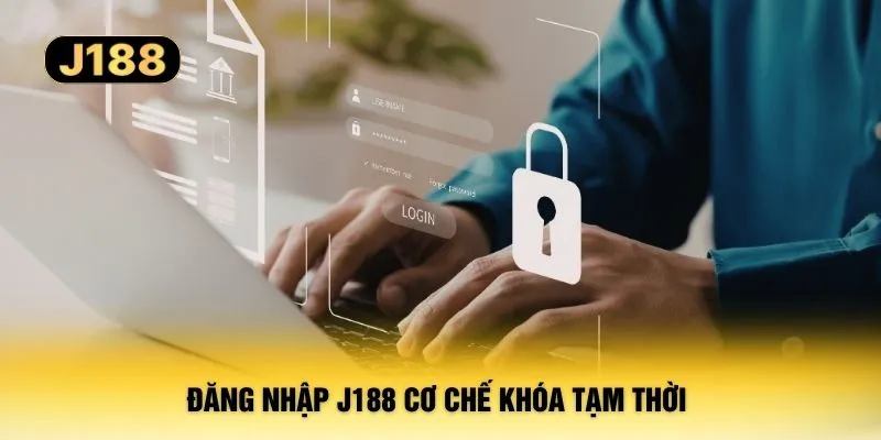 Đăng nhập J188 cơ chế khóa tạm thời 