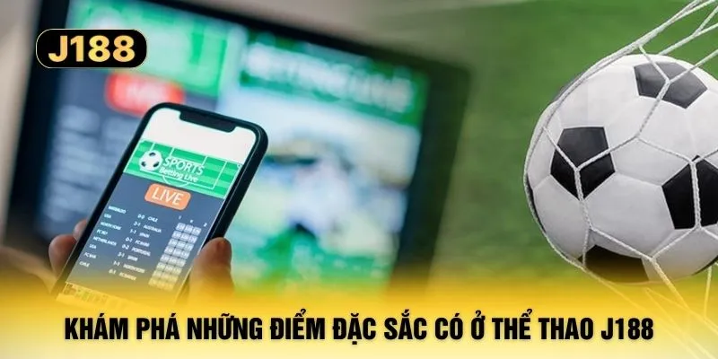 Khám phá những điểm đặc sắc có ở thể thao J188