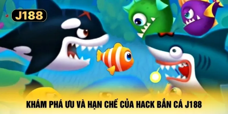 Khám phá ưu và hạn chế của hack bắn cá J188