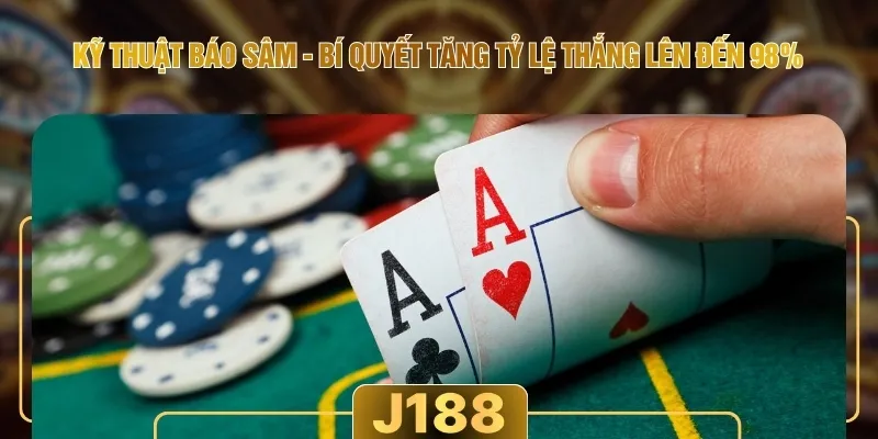 Kỹ Thuật Báo Sâm - Bí Quyết Tăng Tỷ Lệ Thắng Lên Đến 98%