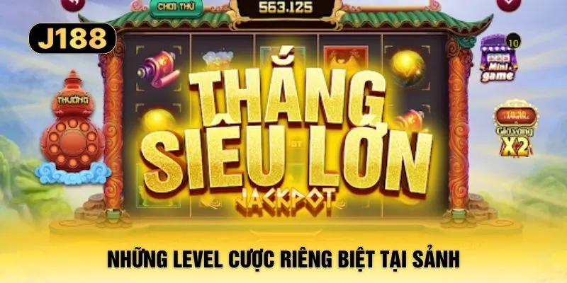 Những level cược riêng biệt tại sảnh