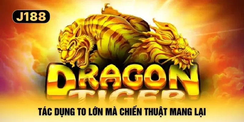 Tác dụng to lớn mà chiến thuật mang lại