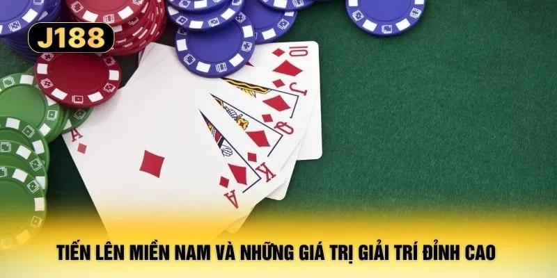 Tiến lên miền Nam và những giá trị giải trí đỉnh cao 